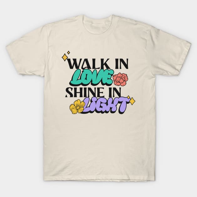 Walk In His Love Shine In His Light Christian T-Shirt by PurePrintTeeShop